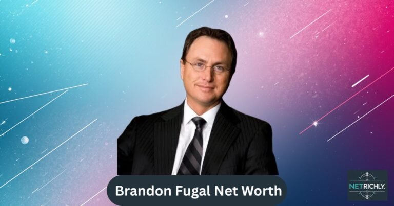 Brandon Fugal Net Worth