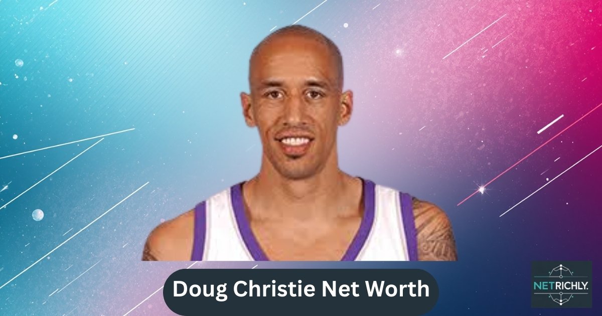 Doug Christie Net Worth