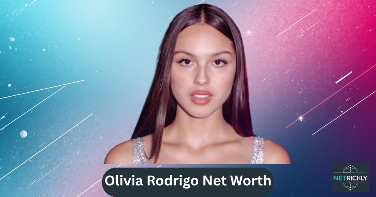 Olivia Rodrigo Net Worth