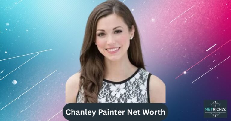 Chanley Painter Net Worth