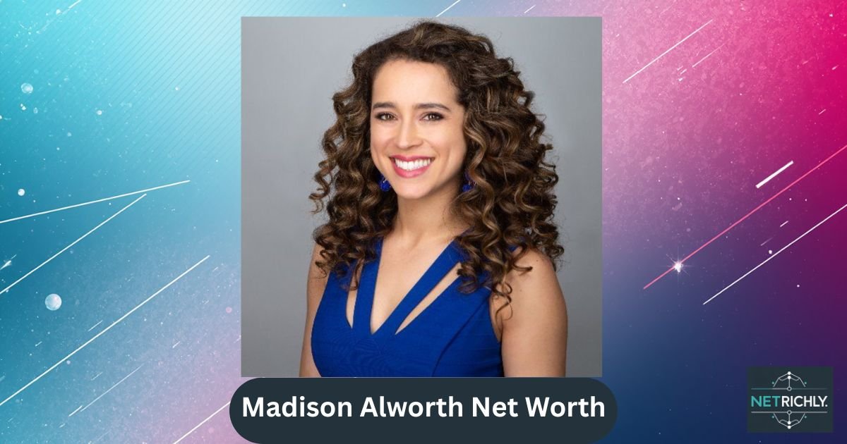 Madison Alworth Net Worth