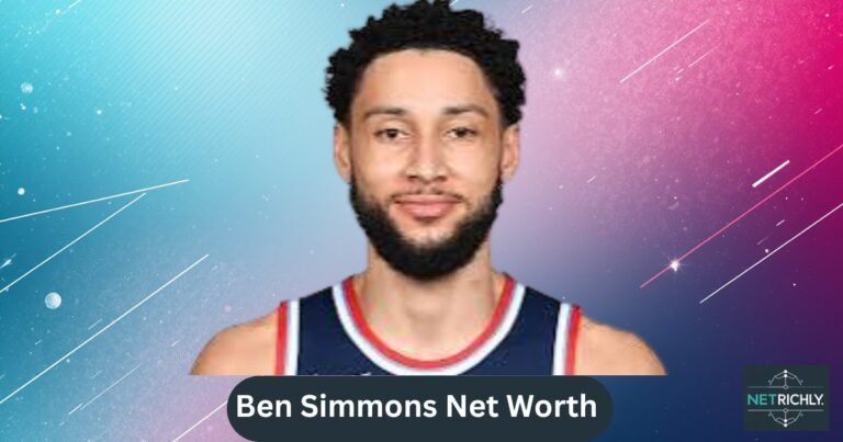 Ben Simmons Net Worth